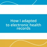 How I adapted to electronic health records