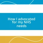 How I advocated for my NHS needs