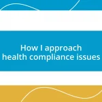 How I approach health compliance issues