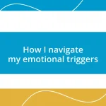 How I navigate my emotional triggers