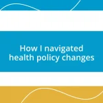 How I navigated health policy changes