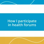 How I participate in health forums