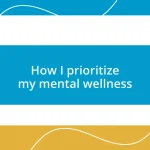 How I prioritize my mental wellness