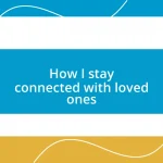 How I stay connected with loved ones