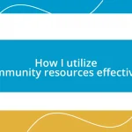 How I utilize community resources effectively