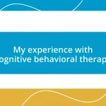 My experience with cognitive behavioral therapy