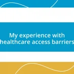 My experience with healthcare access barriers