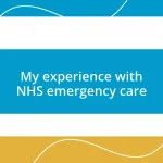 My experience with NHS emergency care