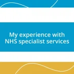 My experience with NHS specialist services