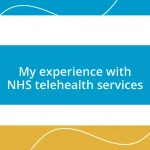 My experience with NHS telehealth services