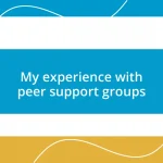 My experience with peer support groups