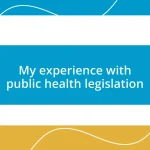 My experience with public health legislation