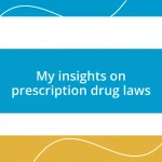 My insights on prescription drug laws