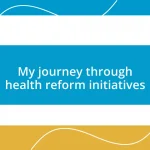 My journey through health reform initiatives