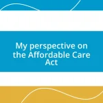 My perspective on the Affordable Care Act