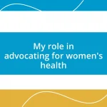 My role in advocating for women’s health