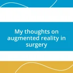 My thoughts on augmented reality in surgery