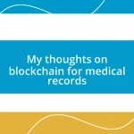 My thoughts on blockchain for medical records