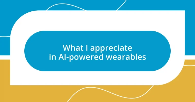 What I appreciate in AI-powered wearables