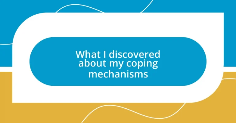 What I discovered about my coping mechanisms