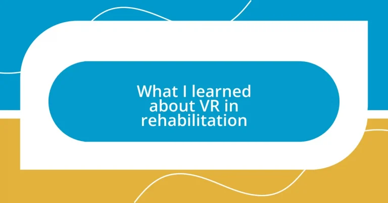 What I learned about VR in rehabilitation