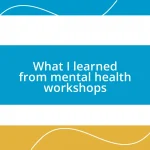 What I learned from mental health workshops