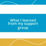 What I learned from my support group