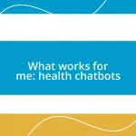 What works for me: health chatbots