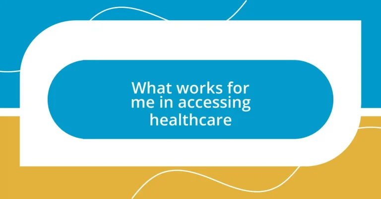 What works for me in accessing healthcare