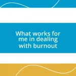 What works for me in dealing with burnout