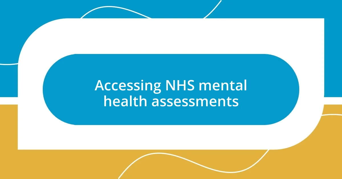 Accessing NHS mental health assessments