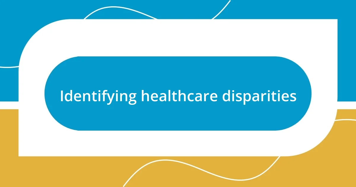 Identifying healthcare disparities