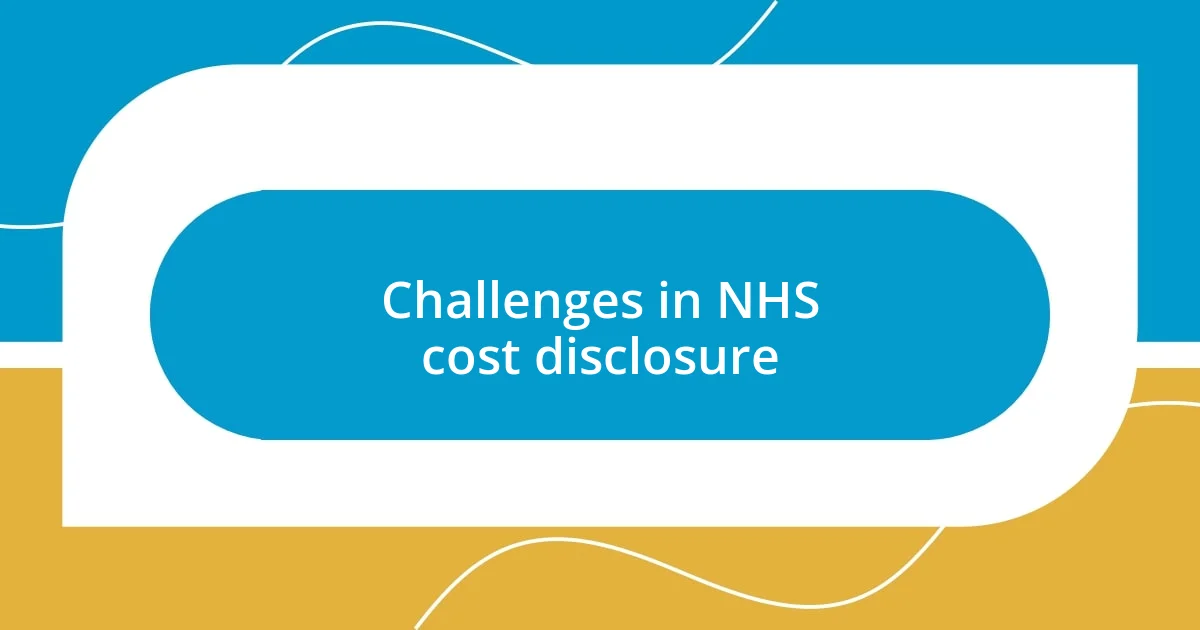 Challenges in NHS cost disclosure