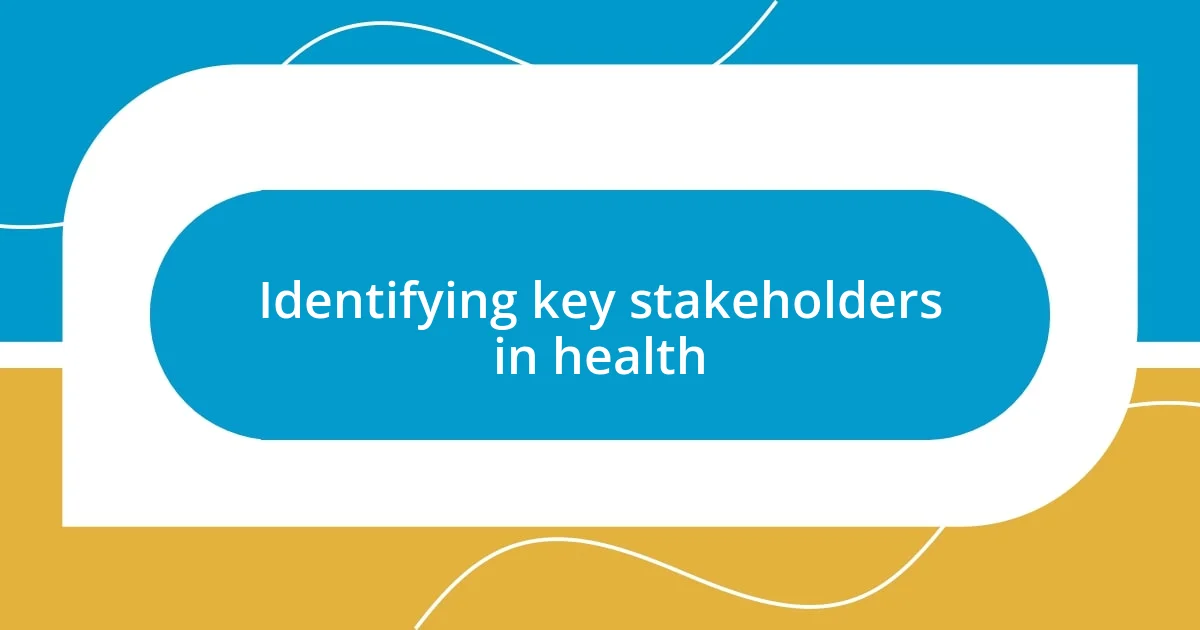 Identifying key stakeholders in health