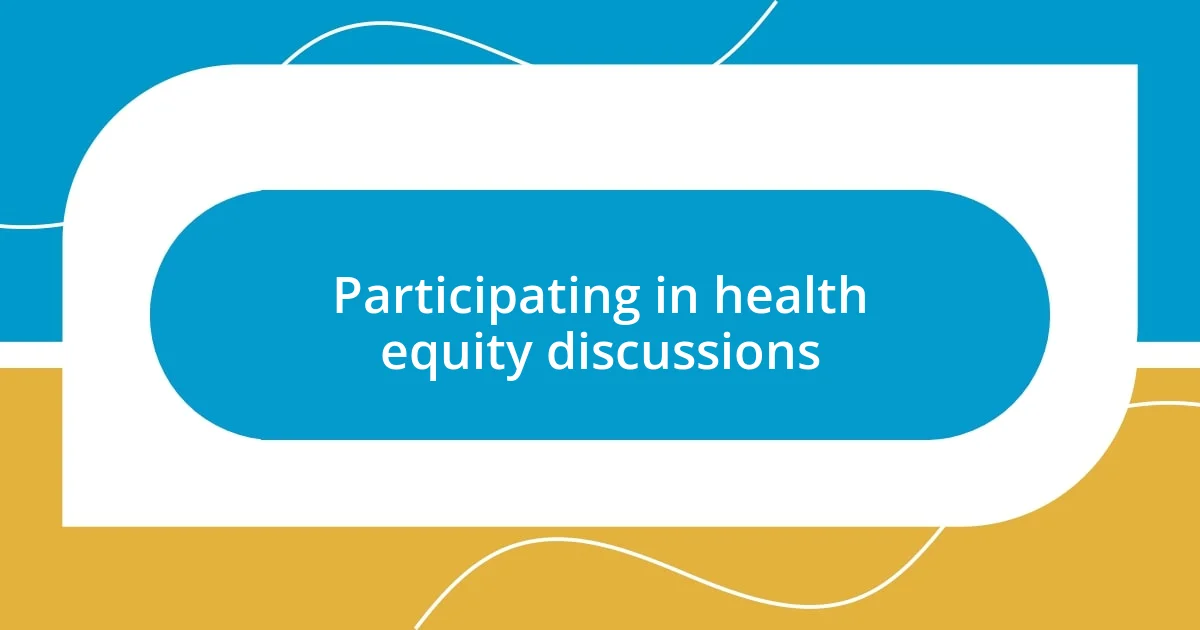 Participating in health equity discussions