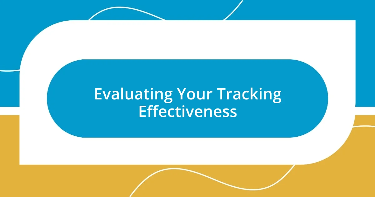 Evaluating Your Tracking Effectiveness