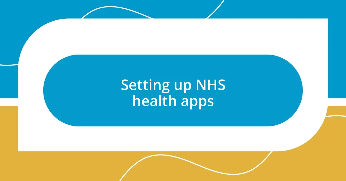 Setting up NHS health apps