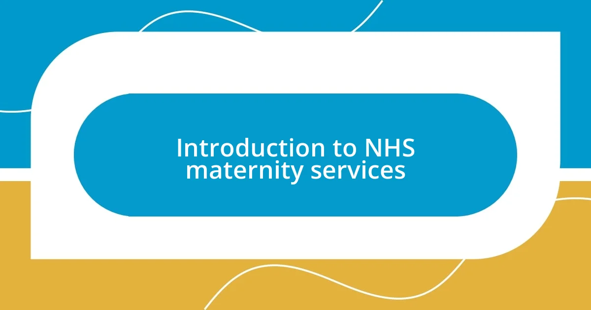 Introduction to NHS maternity services