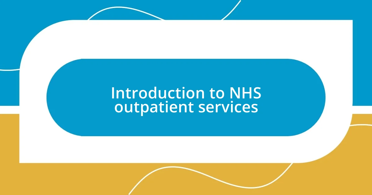 Introduction to NHS outpatient services