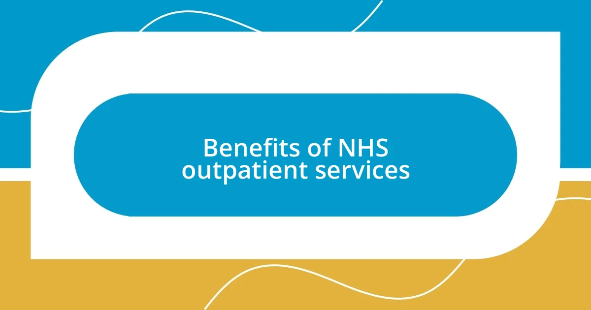 Benefits of NHS outpatient services