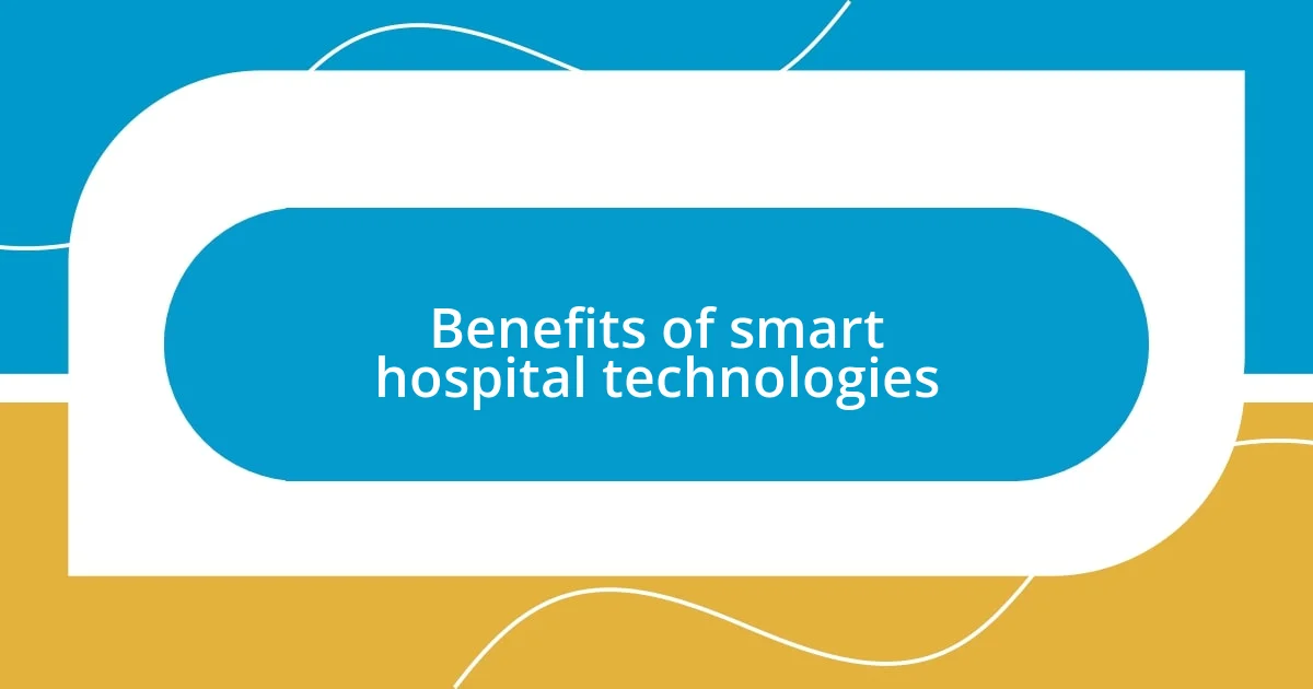 Benefits of smart hospital technologies