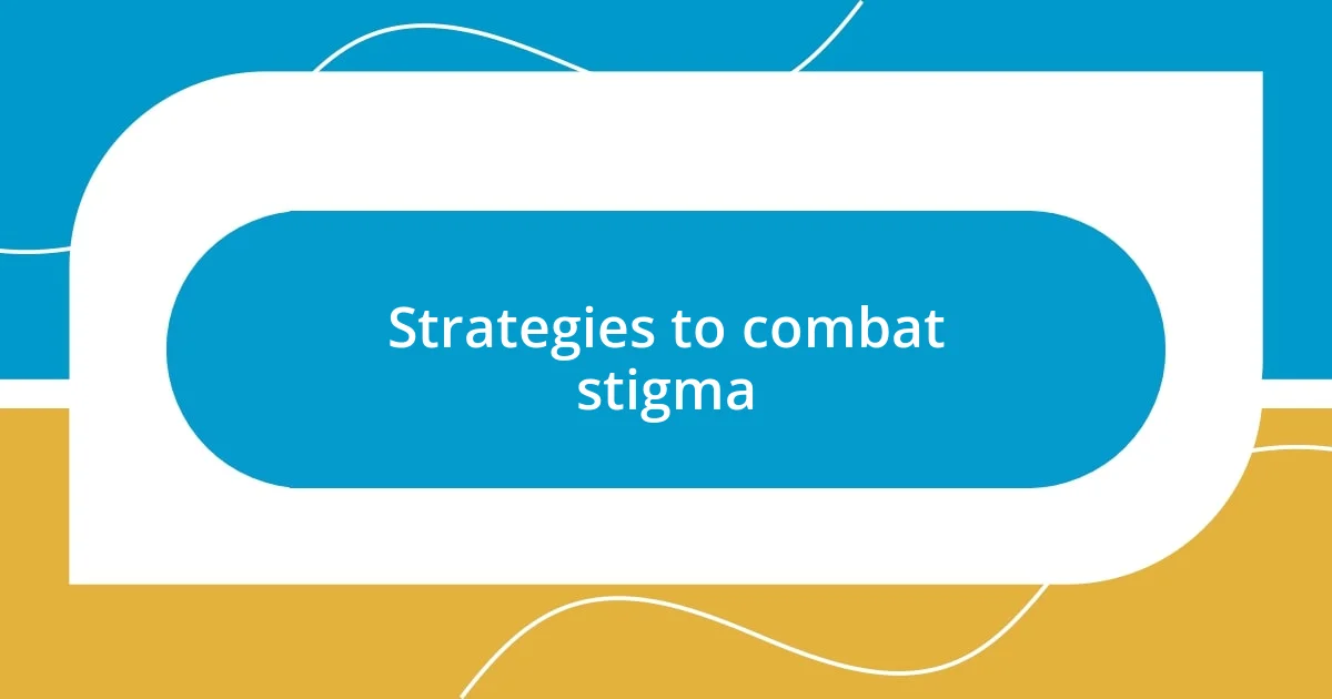 Strategies to combat stigma