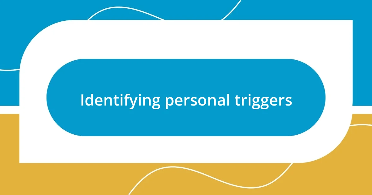 Identifying personal triggers